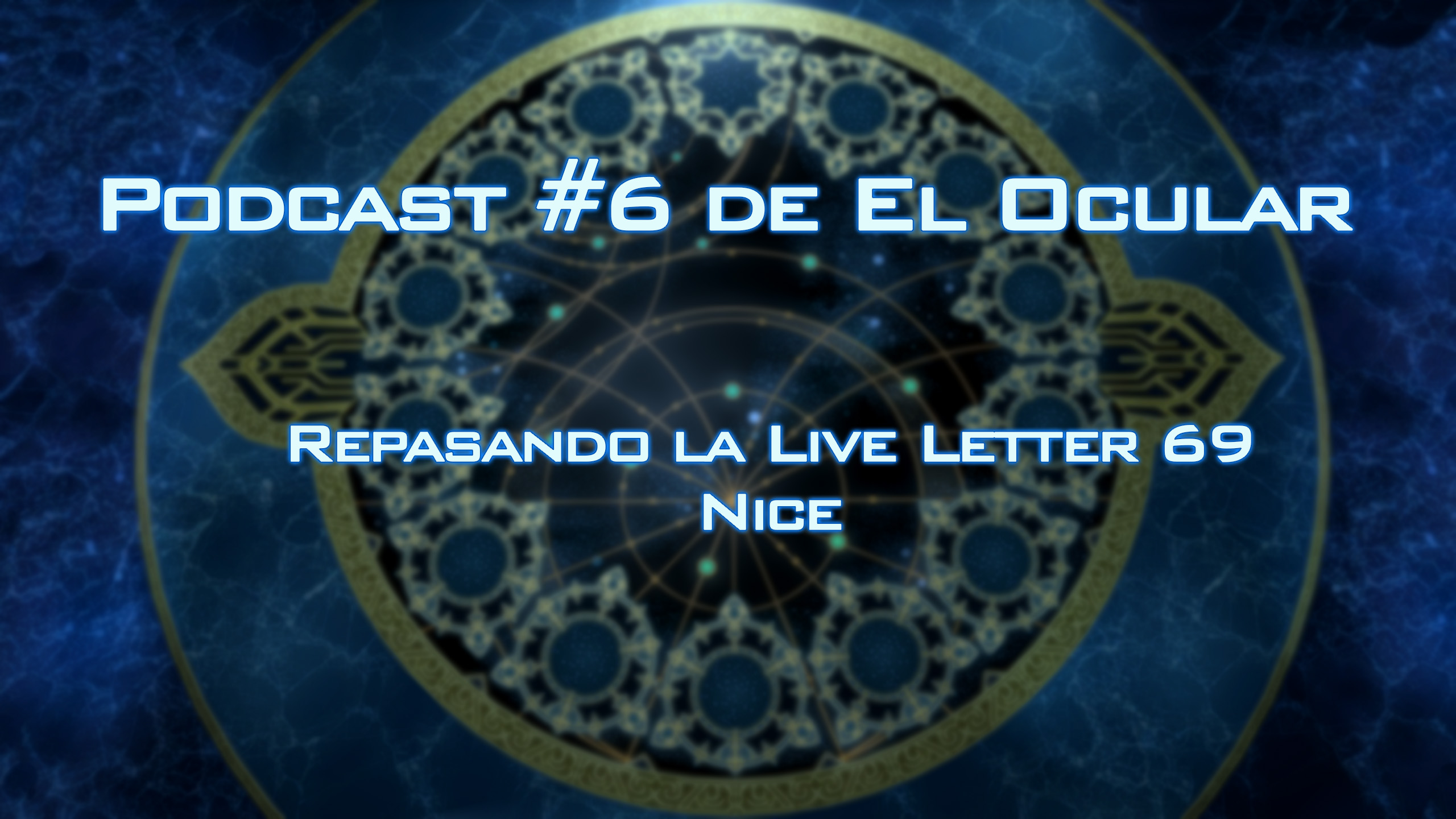 El Ocular Podcast: Repasando la Live Letter 69 | Nice